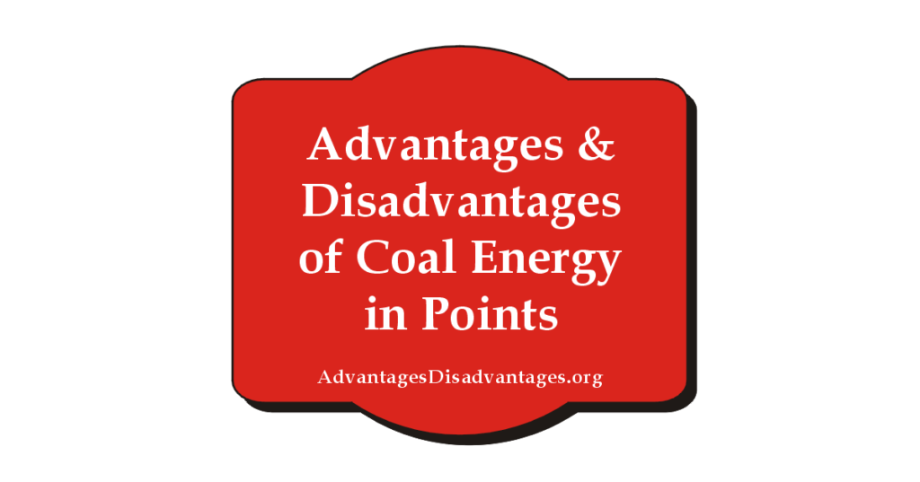 Advantages and Disadvantages of Coal Energy