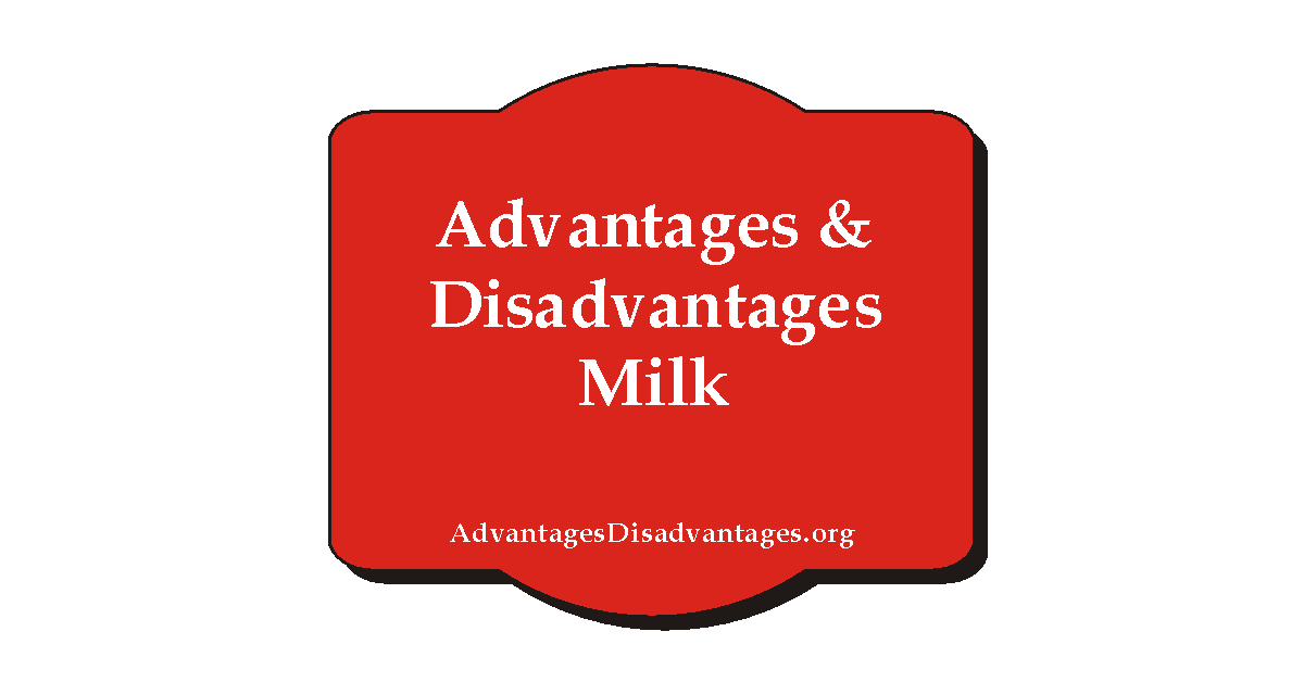 Advantages and Disadvantages of Milk