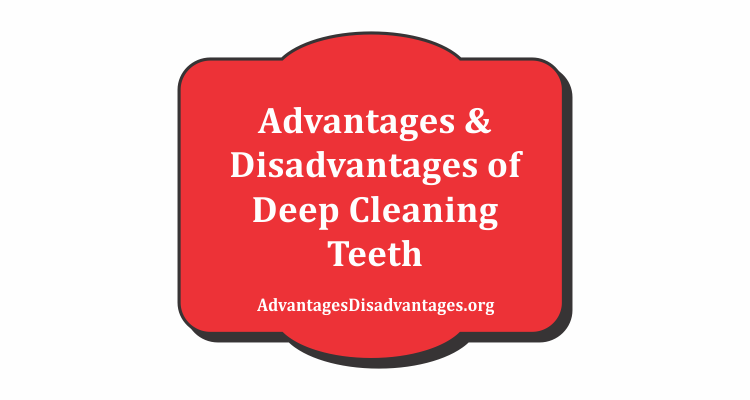 Advantages and Disadvantage of Deep Cleaning Teeth
