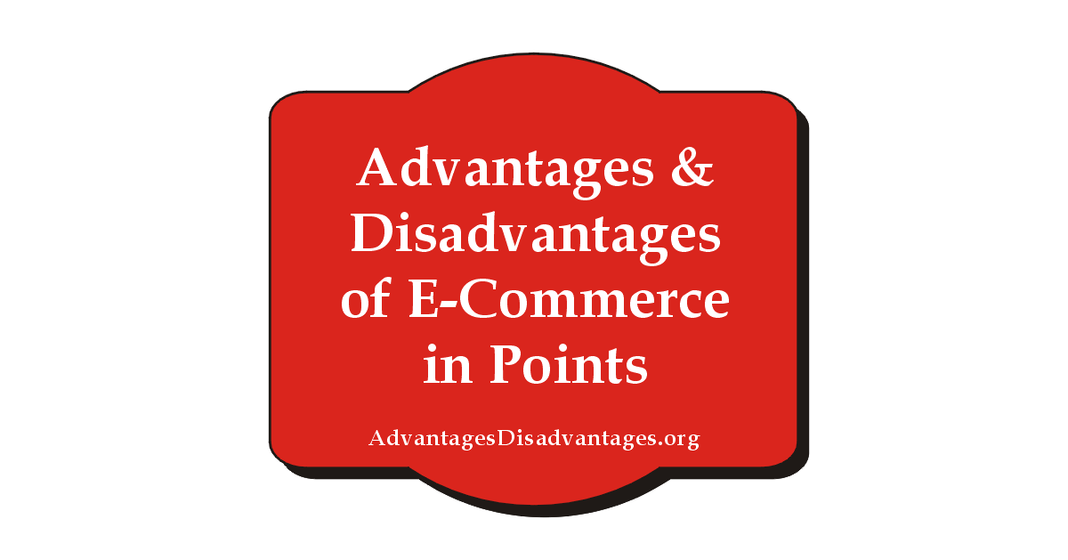 advantages and disadvantages of ecommerce