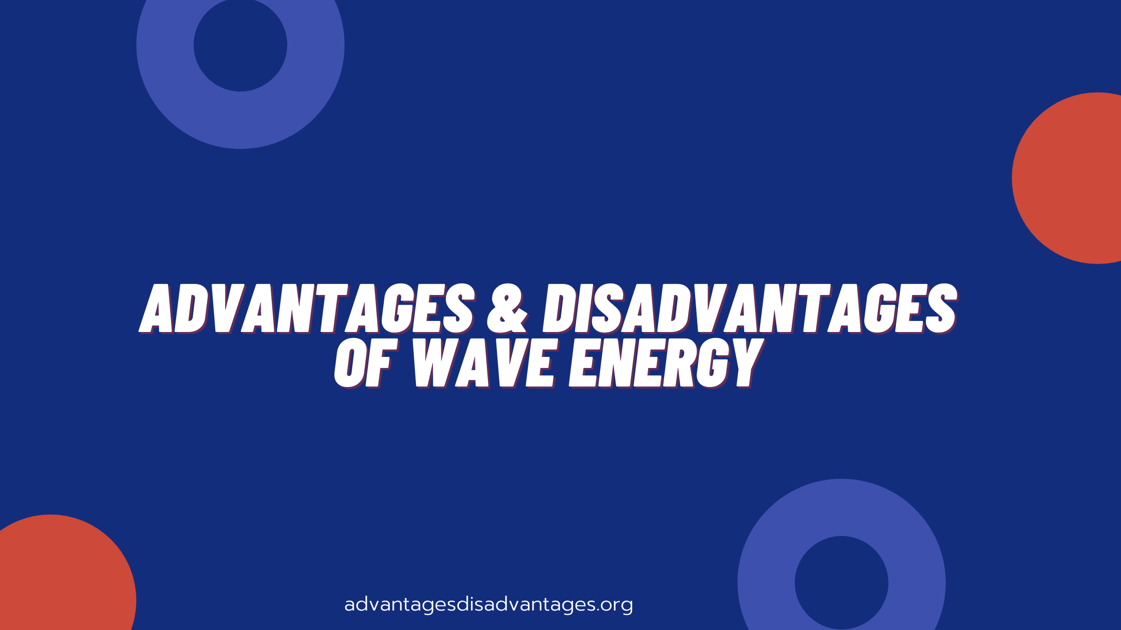 Advantages and Disadvantages of Wave Energy