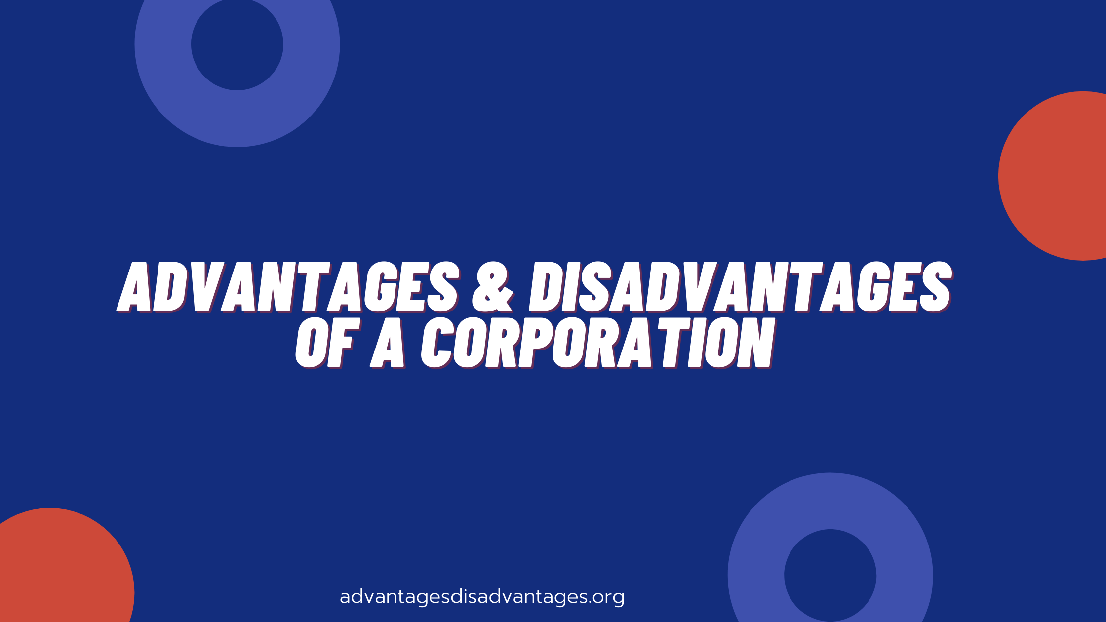 Advantages and Disadvantages of a Corporation