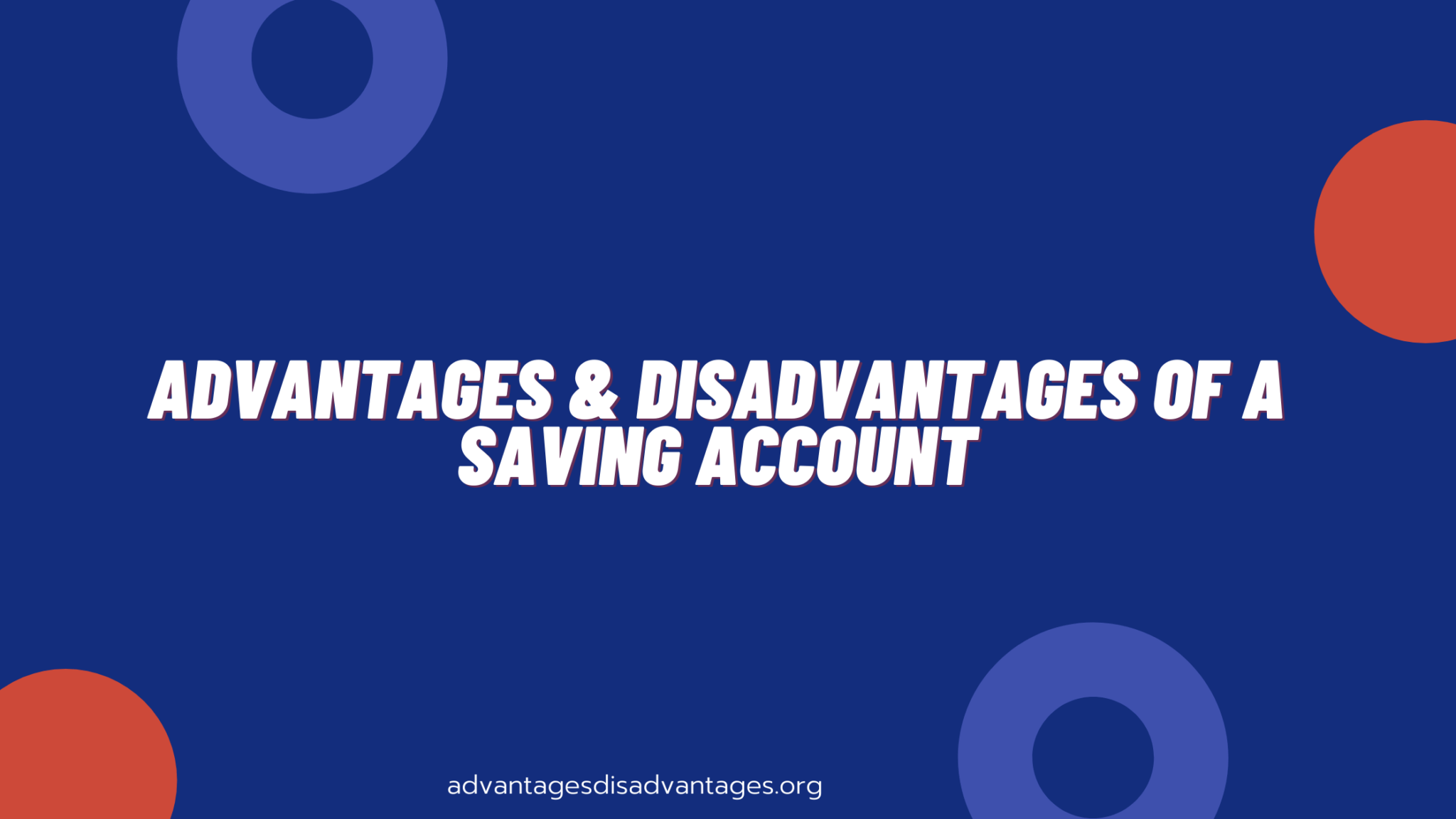 Advantages and Disadvantages of a Savings Account Pros Cons