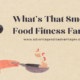 What's That Smell Food Fitness Family