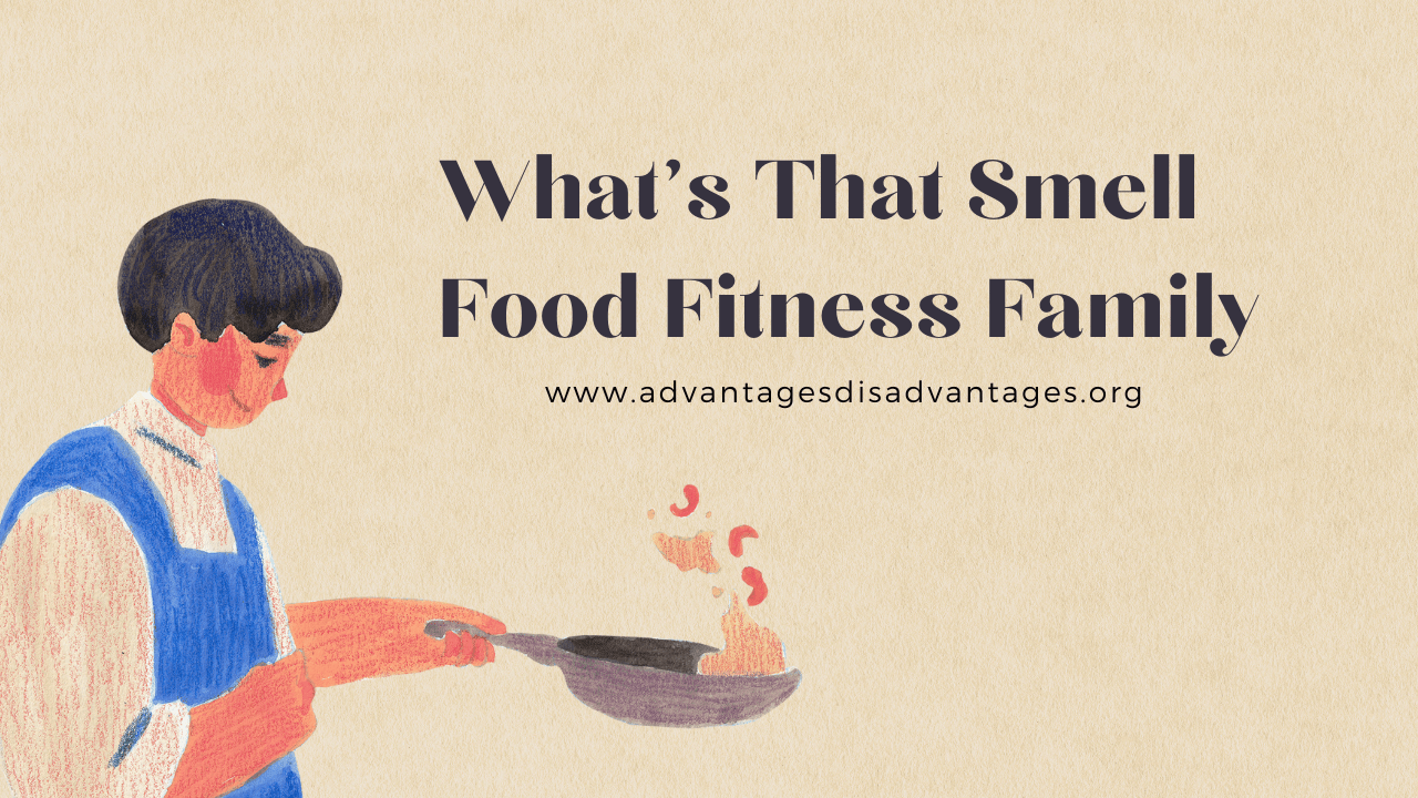 What's That Smell Food Fitness Family