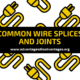 Common Wire Splices and Joints