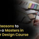 7 Top Reasons To Pursue A Masters In Interior Design Course